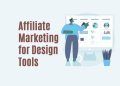 Affiliate Marketing for Design Tools: A Comprehensive Guide