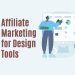 Affiliate Marketing for Design Tools: A Comprehensive Guide