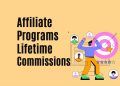 Affiliate Programs with Lifetime Commissions: A Comprehensive Guide