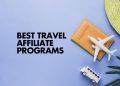 Best Affiliate Programs for Travel: Making Money While Traveling