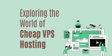 Budget-Friendly Hosting: Exploring the World of Cheap VPS Hosting