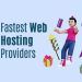 Fastest Web Hosting Providers: How to Choose the Right One for Your Website?