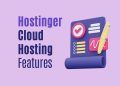 Hostinger Cloud Hosting Features – Everything You Need to Know