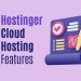 Hostinger Cloud Hosting Features – Everything You Need to Know