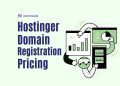 Hostinger Domain Registration Pricing: A Comprehensive Guide
