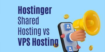 Hostinger Shared Hosting vs VPS Hosting: Which One is Right for You?