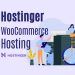 Hostinger WooCommerce Hosting Review: Is It a Good Choice for Your Online Store?