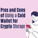 Pros and Cons of Using a Cold Wallet for Crypto Storage