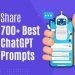 [Free] Share 700+ Best ChatGPT Prompts: A Treasure Trove of Conversation Starters