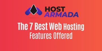 The 7 Best Web Hosting Features Offered by HostArmada