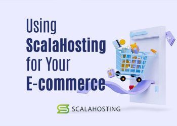 The Benefits of Using ScalaHosting for Your E-commerce Website
