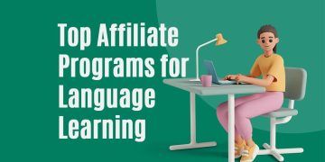 The Top Affiliate Programs for Language Learning: Unlocking Earnings Potential for Affiliates