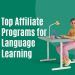 The Top Affiliate Programs for Language Learning: Unlocking Earnings Potential for Affiliates