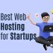 The Ultimate Guide to Web Hosting for Startups