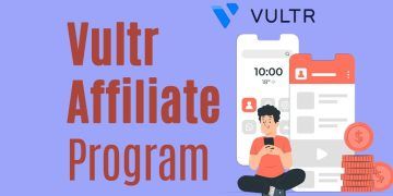 The Vultr Affiliate Program Review: Earn Money by Referring Customers