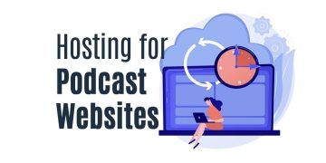 Top Hosting for Podcast Websites – Which One to Choose?