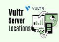 Vultr Server Locations: The Best Places to Host Your Website